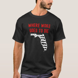 Florida Ron Desantis, waar Woke naar die republ ga T-shirt