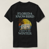 Florida Snowbird RV T I DON DO WINTER  T-shirt (Design voorkant)