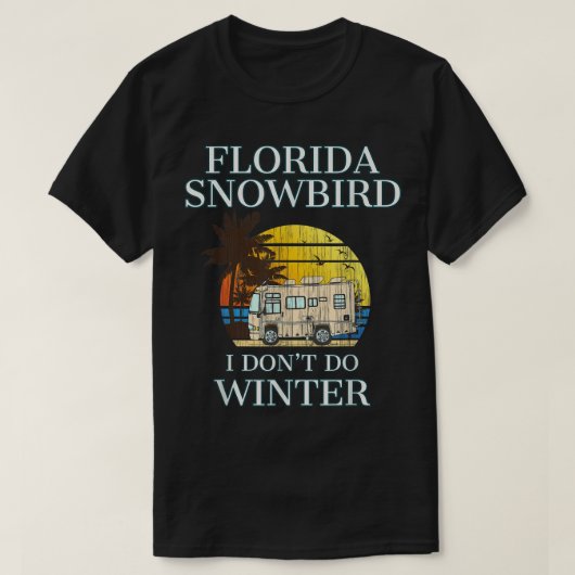 Florida Snowbird RV T I DON DO WINTER T-shirt (Design voorkant)