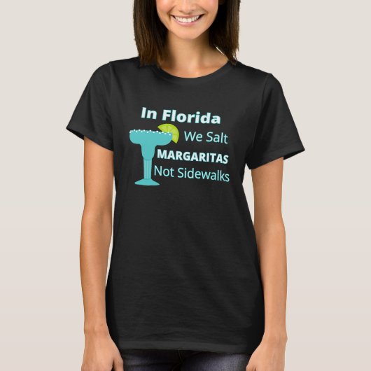 Florida Snowbird We Salt Margaritas not Sidewalks T-shirt (Voorkant)