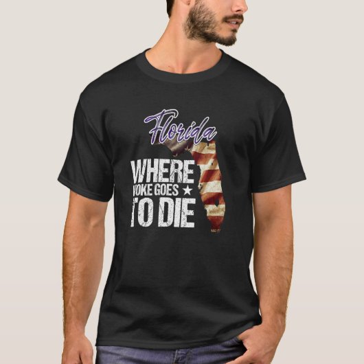 Florida Where Woke Goes To Die T-shirt (Voorkant)