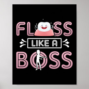 Floss as a boss Dentist Dental Assistant Teeth Poster