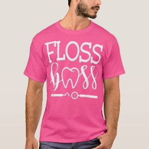 Floss Boss Dentist, Dental Hygienist & Assistant G T-shirt