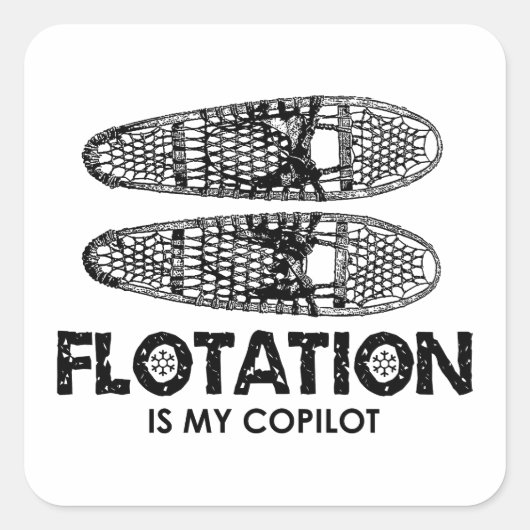 Flotation is mijn kopilot Snowschoenen Vierkante Sticker (Voorkant)