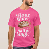 Flour Water Salt Magic Cute Sourdough Design T-shirt (Voorkant)