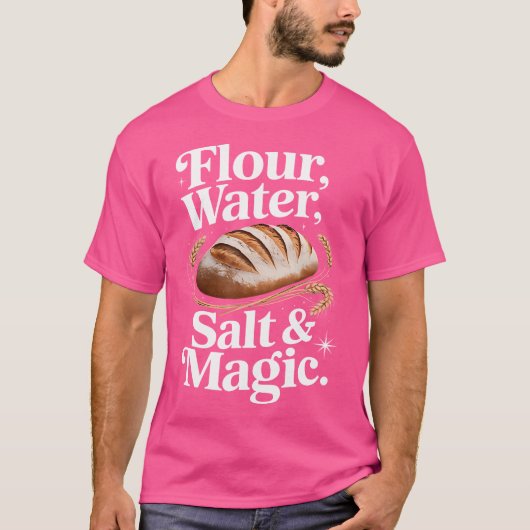 Flour Water Salt Magic Cute Sourdough Design T-shirt (Voorkant)