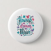 Flourish Dream Thrive Motivational  Ronde Button 5,7 Cm (Voorkant)