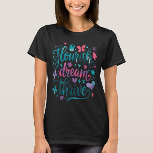 Flourish Dream Thrive Motivational T-shirt (Voorkant)