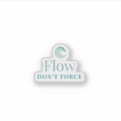 Flow Don’t Force Minimal Motivational Sticker (Voorkant)