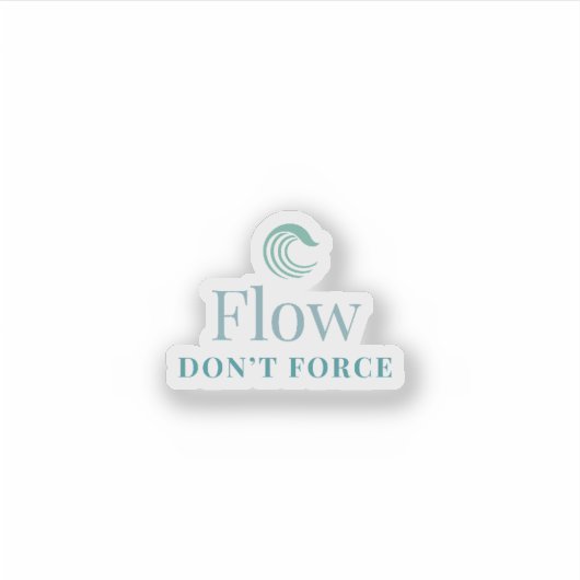 Flow Don’t Force Minimal Motivational Sticker (Voorkant)