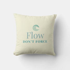 Flow Don’t Force Minimal Motivational Throw Pillow Kussen