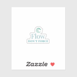 Flow, niet forceren Minimale Motiverende Sticker