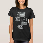 Flowchart  Do You Need A Drink  Monday Work  1 T-shirt (Voorkant)