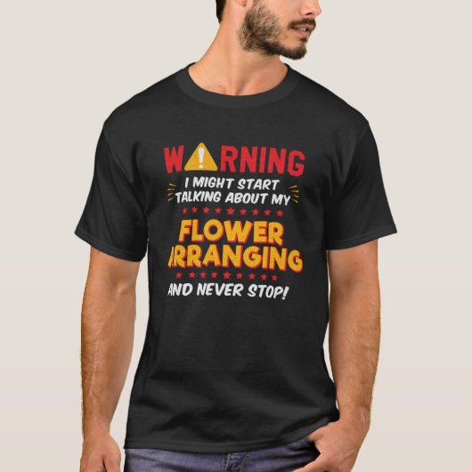 Flower Arranger Florist Joke Graphic T-shirt (Voorkant)