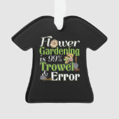 Flower Gardening Trowel Error - Tuinier Pun Ornament (voorkant)