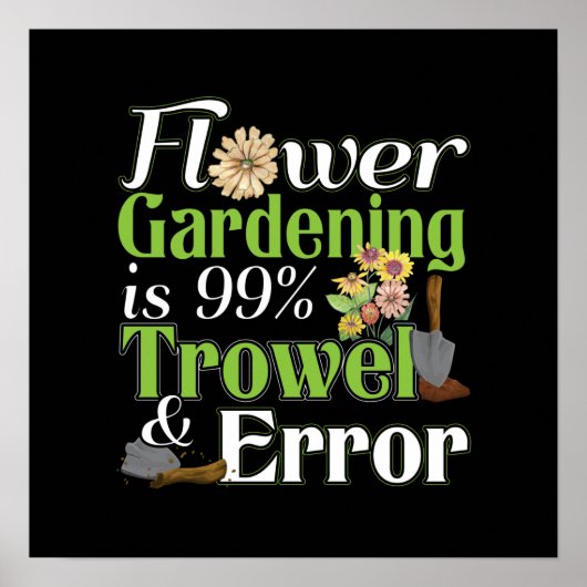 Flower Gardening Trowel Error - Tuinier Pun Poster (Voorkant)
