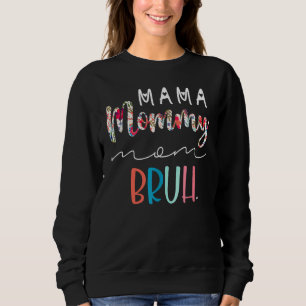 Flower Mama Mommy Mom Bruh Mommy And Me Boy Mom Trui