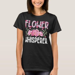 Flower Whisperer - Grappige bloemist T-shirt