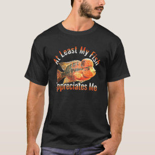 Flowerhorn Cichlide Waardeert Mij Aquariumvis T-shirt