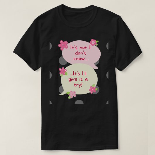 Flowers itamp39s not l donamp39t know itamp39s Iam T-shirt (Design voorkant)