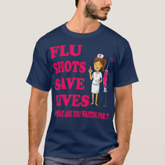Flu Shots redt levens Funny Medical Doctor of Arts T-shirt