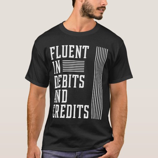 Fluent In Debits And Credits - Accountant Funny T-shirt (Voorkant)