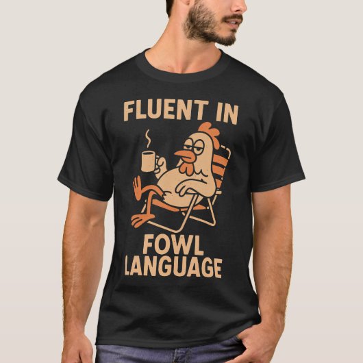 Fluent In Fowl Language Funny Chicken Pun Poultry T-shirt (Voorkant)