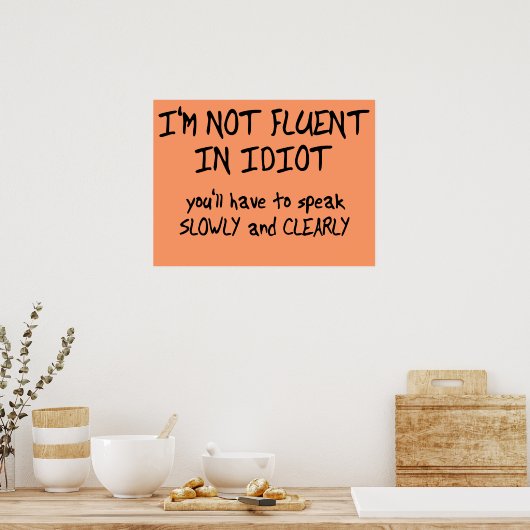 Fluent in Idiot Funny Poster (Keuken)