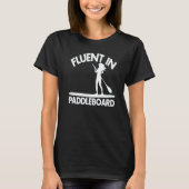 Fluent In Paddle Boarding  Women Paddle Love T-shirt (Voorkant)