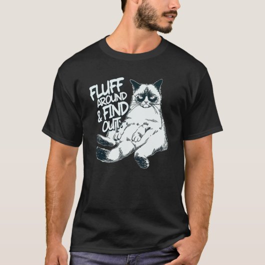 Fluff Around And Find Out  Cat  1 T-shirt (Voorkant)