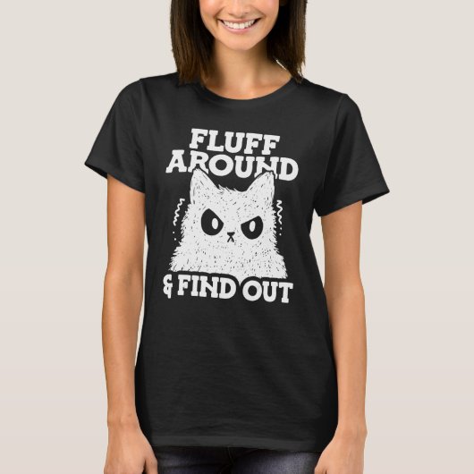 Fluff Around and Find Out Feline Animal Cute Cat T T-shirt (Voorkant)