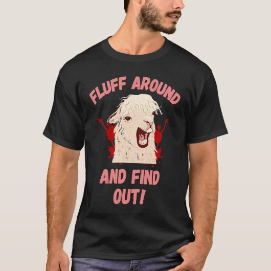 Fluff Around And Find Out Sarcastic Llama Angry Ll T-shirt (Voorkant)
