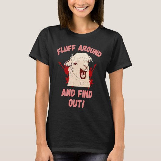 Fluff Around And Find Out Sarcastic Llama Angry Ll T-shirt (Voorkant)