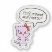 Fluff Around and Find Out Sticker (Voorkant)
