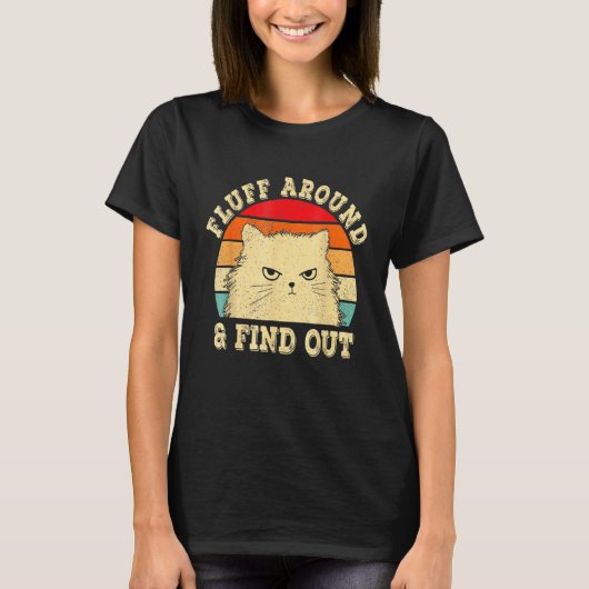 Fluff Around Find Out Angry Cat Kitten Sarcastic H T-shirt (Voorkant)
