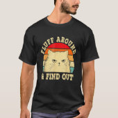 Fluff Around Find Out Angry Cat Kitten Sarcastic H T-shirt (Voorkant)