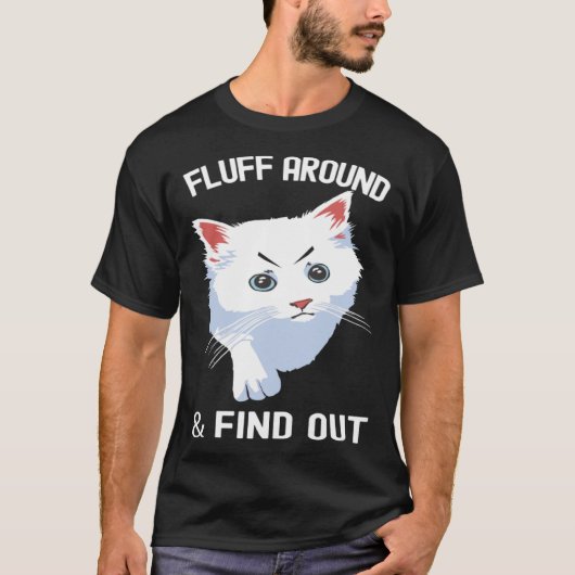 Fluff Around Funny Sarcastic Cat Lady Quote Humor T-shirt (Voorkant)