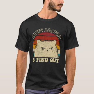Fluff Around  Sarcastic Cat Lady Quote Humor Vinta T-shirt