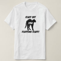 Fluff off je Fluffing Fluff - Funny Angry Cat