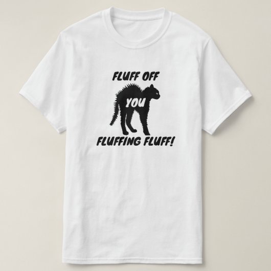 Fluff off je Fluffing Fluff - Funny Angry Cat T-shirt (Design voorkant)