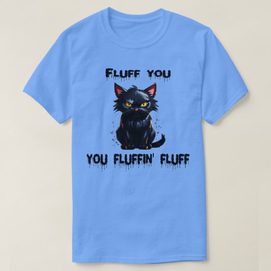 Fluff you Fluffin Fluff 1 T-shirt (Design voorkant)