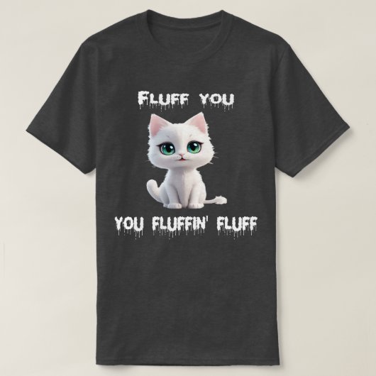 Fluff you fluffin fluff 2 t-shirt (Design voorkant)