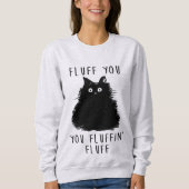 Fluff You Funny Cat Dames Sweatshirt (Voorkant)