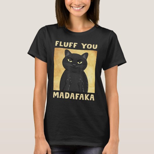 Fluff You Madafaka Cat Funny T-shirt (Voorkant)