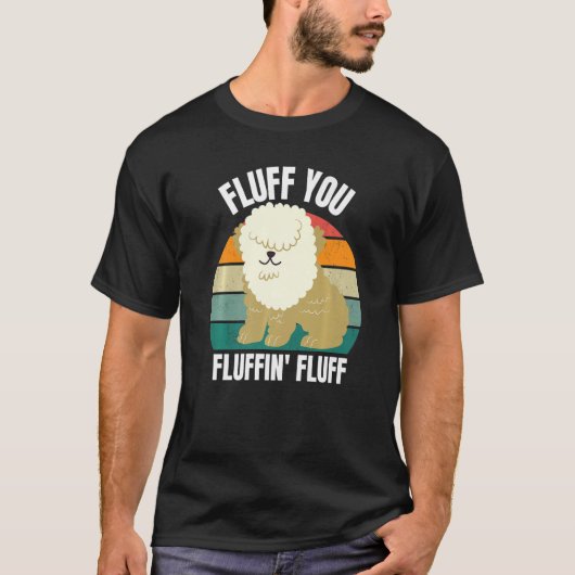 Fluff You You Fluffin Dog Puppy Sarcastic 2022 T-shirt (Voorkant)