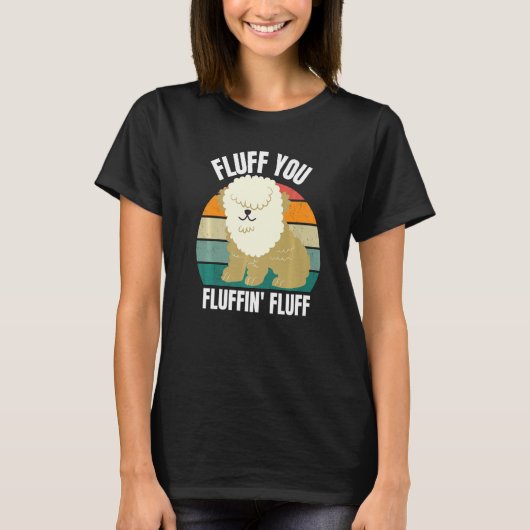 Fluff You You Fluffin Dog Puppy Sarcastic 2022 T-shirt (Voorkant)