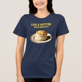 Fluffy Biscuit op een Bord, Life's Butter Biscuits Tri-Blend Shirt