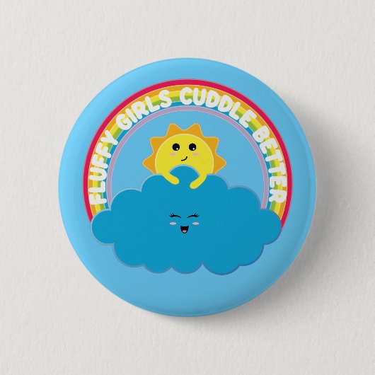 Fluffy Girls Cuddle Better - Happy Cloud - Kawaii Ronde Button 5,7 Cm (Voorkant)