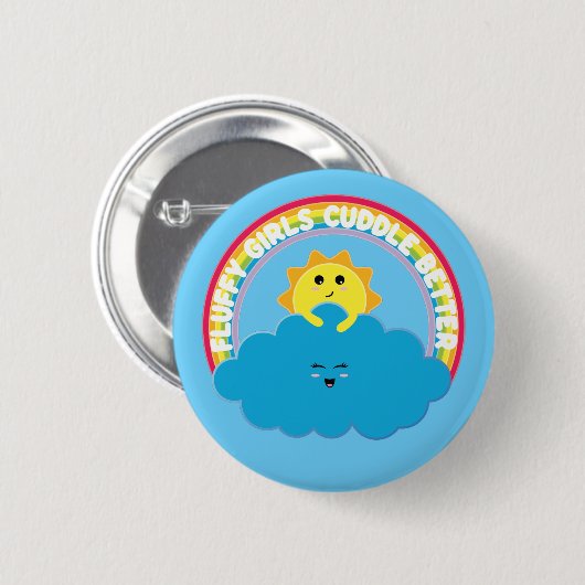 Fluffy Girls Cuddle Better - Happy Cloud - Kawaii Ronde Button 5,7 Cm (Voorkant /achterkant)