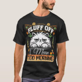 Fluffy off, ik bedoel goedemorgen kat Doodle T-shirt (Voorkant)